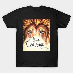 Have Courage Lion T-Shirt